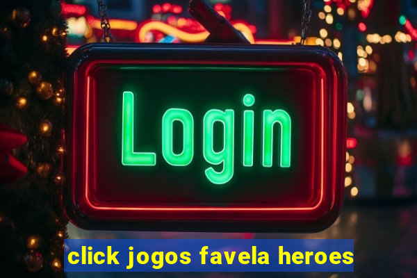 click jogos favela heroes